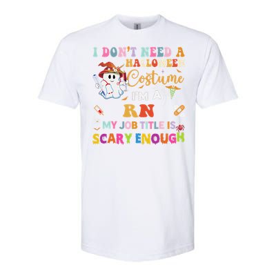 I DonT Need A Halloween Costume IM A Rn Nurse My Job Tit Softstyle CVC T-Shirt