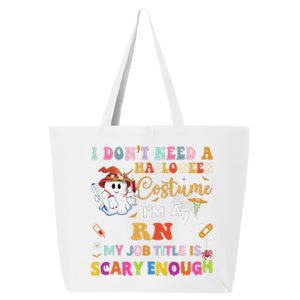 I DonT Need A Halloween Costume IM A Rn Nurse My Job Tit 25L Jumbo Tote