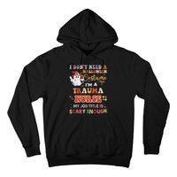 I DonT Need A Halloween Costume IM A Trauma Nurse My Job Hoodie