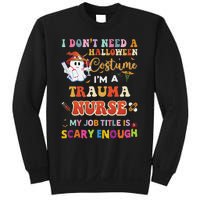 I DonT Need A Halloween Costume IM A Trauma Nurse My Job Sweatshirt