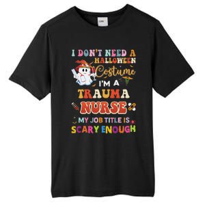 I DonT Need A Halloween Costume IM A Trauma Nurse My Job Tall Fusion ChromaSoft Performance T-Shirt