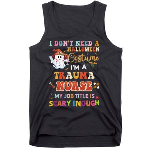 I DonT Need A Halloween Costume IM A Trauma Nurse My Job Tank Top