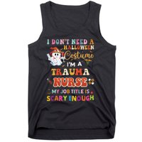 I DonT Need A Halloween Costume IM A Trauma Nurse My Job Tank Top