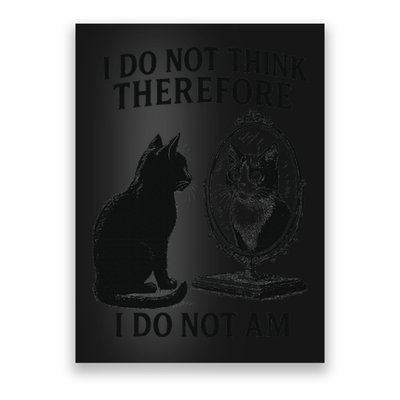 I Do Not Think Therefore I Do Not Am Cat Meme Deep Thoughts Poster