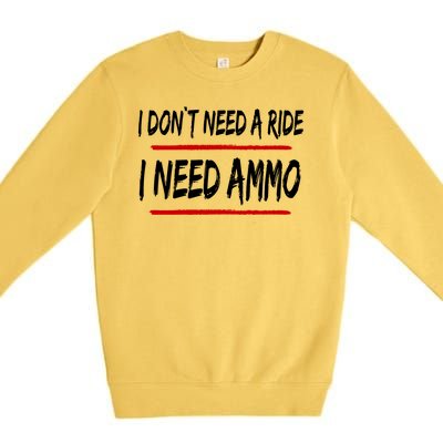 I Don't Need A Ride I Need Ammo Ukraine Premium Crewneck Sweatshirt