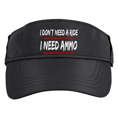 I Don't Need A Ride I Need Ammo Ukraine Adult Drive Performance Visor