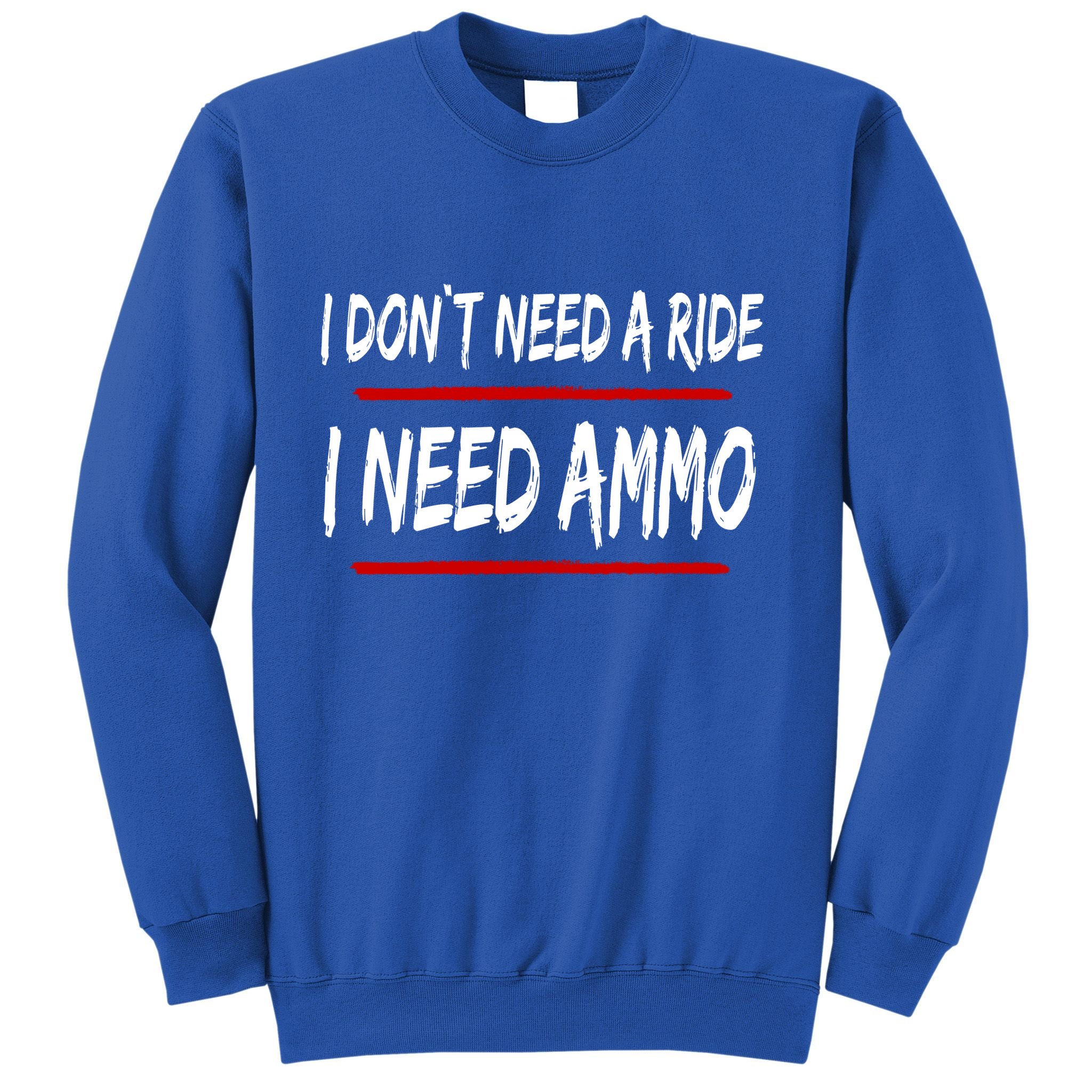 I Don't Need A Ride I Need Ammo Ukraine Sweatshirt