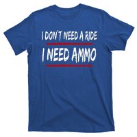 I Don't Need A Ride I Need Ammo Ukraine T-Shirt