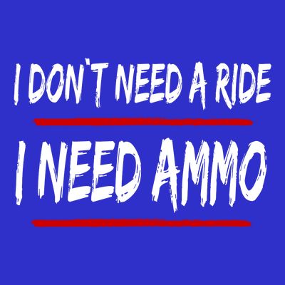 I Don't Need A Ride I Need Ammo Ukraine T-Shirt