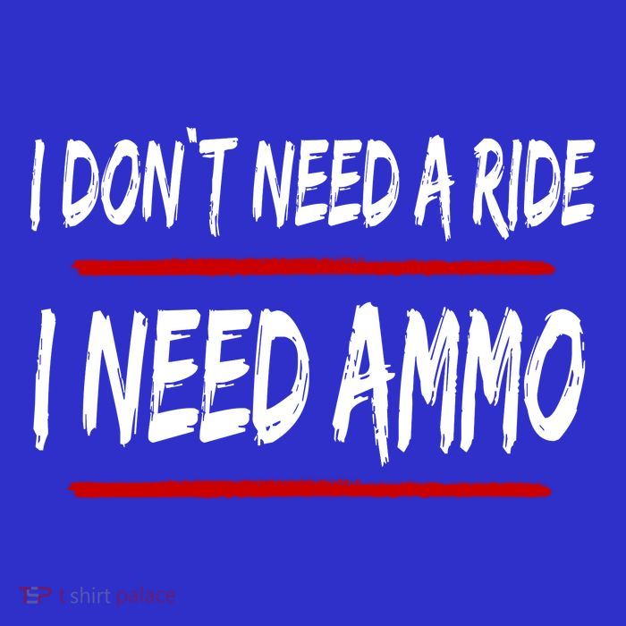 I Don't Need A Ride I Need Ammo Ukraine T-Shirt