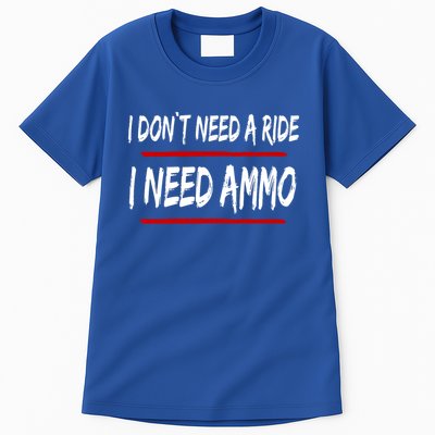 I Don't Need A Ride I Need Ammo Ukraine Tall T-Shirt