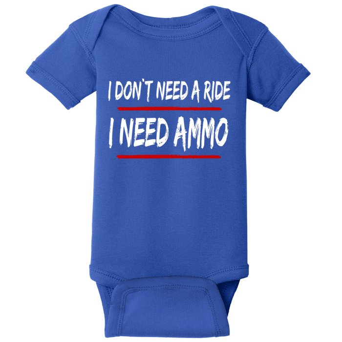 I Don't Need A Ride I Need Ammo Ukraine Baby Bodysuit