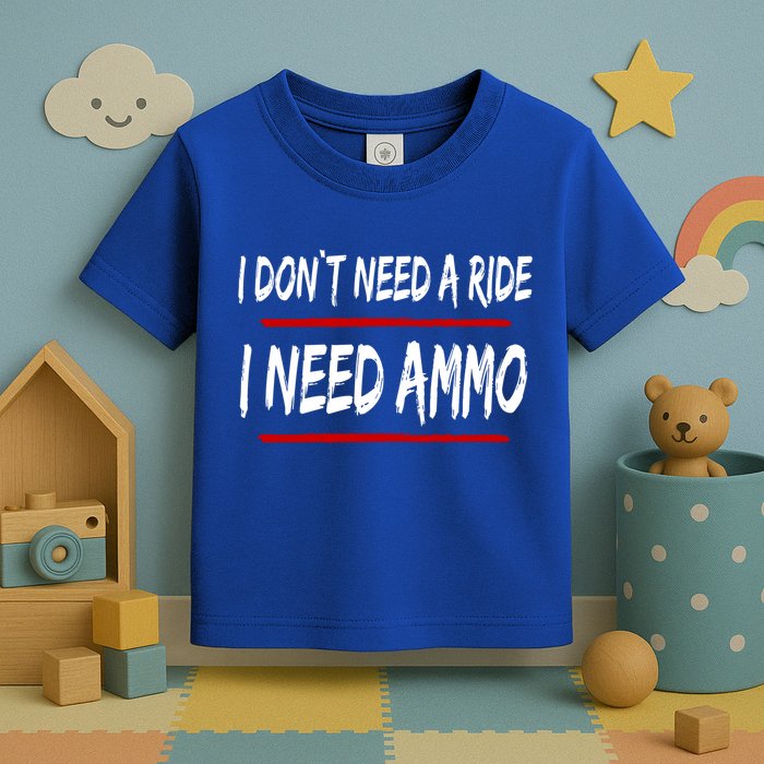 I Don't Need A Ride I Need Ammo Ukraine Toddler T-Shirt