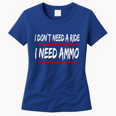 I Don't Need A Ride I Need Ammo Ukraine Womens T-Shirt