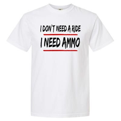 I Don't Need A Ride I Need Ammo Ukraine Garment-Dyed Heavyweight T-Shirt