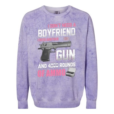 I Dont Need A Boyfriend I Need Another Gun And 4000 Rounds Colorblast Crewneck Sweatshirt