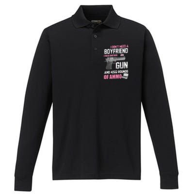 I Dont Need A Boyfriend I Need Another Gun And 4000 Rounds Performance Long Sleeve Polo