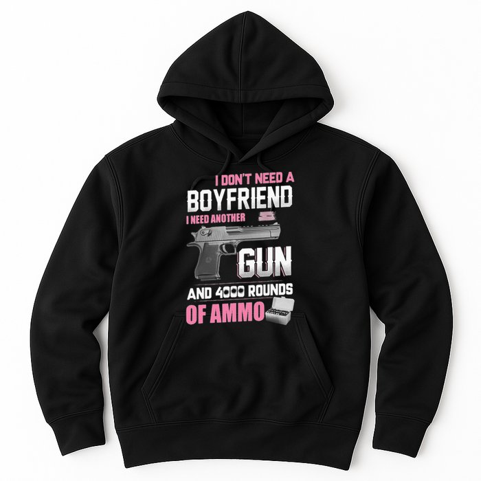 I Dont Need A Boyfriend I Need Another Gun And 4000 Rounds Hoodie