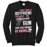 I Dont Need A Boyfriend I Need Another Gun And 4000 Rounds Sweatshirt