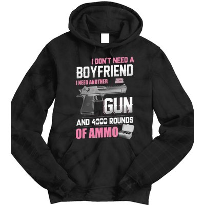 I Dont Need A Boyfriend I Need Another Gun And 4000 Rounds Tie Dye Hoodie