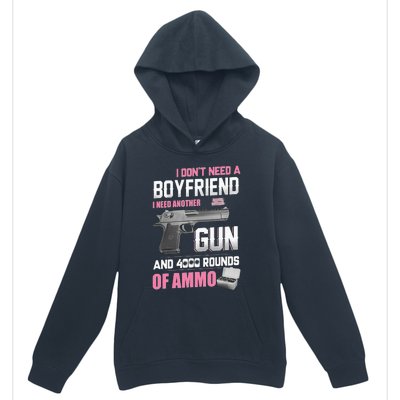 I Dont Need A Boyfriend I Need Another Gun And 4000 Rounds Urban Pullover Hoodie