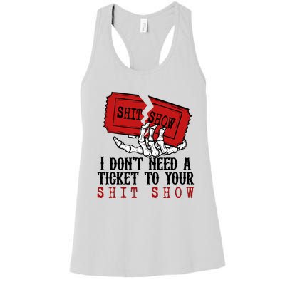 I Dont Need A Ticket To Your Show Women's Racerback Tank