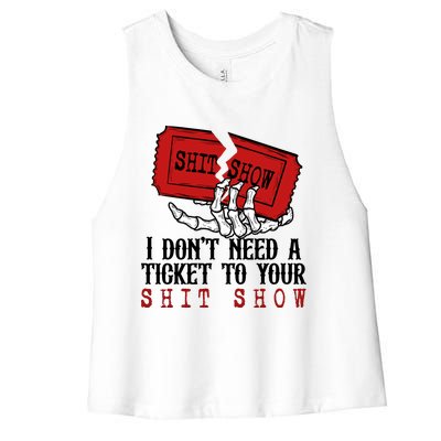 I Dont Need A Ticket To Your Show Women's Racerback Cropped Tank