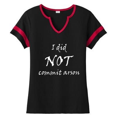 I Did Not Commit Arson Funny Quote Ladies Halftime Notch Neck Tee