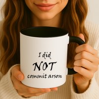 I Did Not Commit Arson Funny Quote Mug