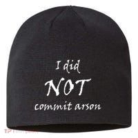 I Did Not Commit Arson Funny Quote Sustainable Beanie