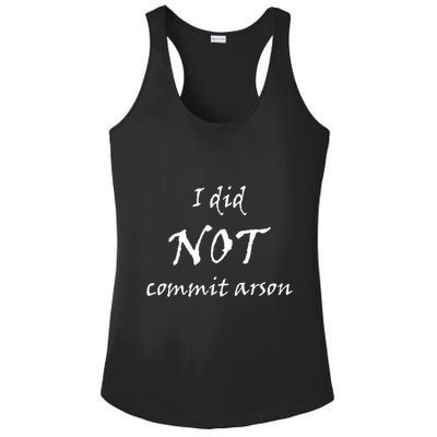 I Did Not Commit Arson Funny Quote Ladies PosiCharge Competitor Racerback Tank