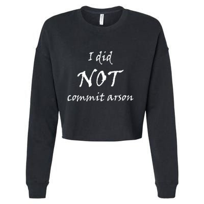 I Did Not Commit Arson Funny Quote Cropped Pullover Crew