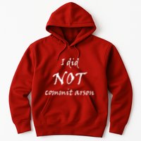 I Did Not Commit Arson Funny Quote Hoodie