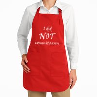 I Did Not Commit Arson Funny Quote Apron
