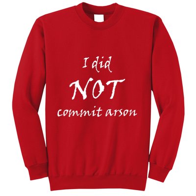 I Did Not Commit Arson Funny Quote Sweatshirt