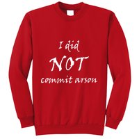 I Did Not Commit Arson Funny Quote Sweatshirt