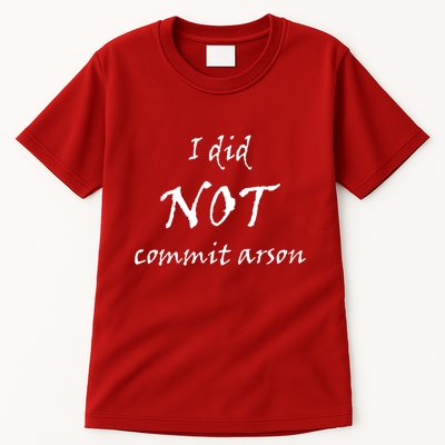 I Did Not Commit Arson Funny Quote Tall T-Shirt