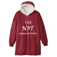 I Did Not Commit Arson Funny Quote Hooded Wearable Blanket