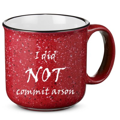 I Did Not Commit Arson Funny Quote 15oz Campfire Ceramic Mug