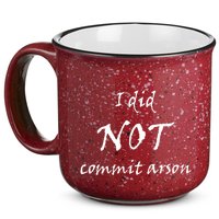 I Did Not Commit Arson Funny Quote 15oz Campfire Ceramic Mug