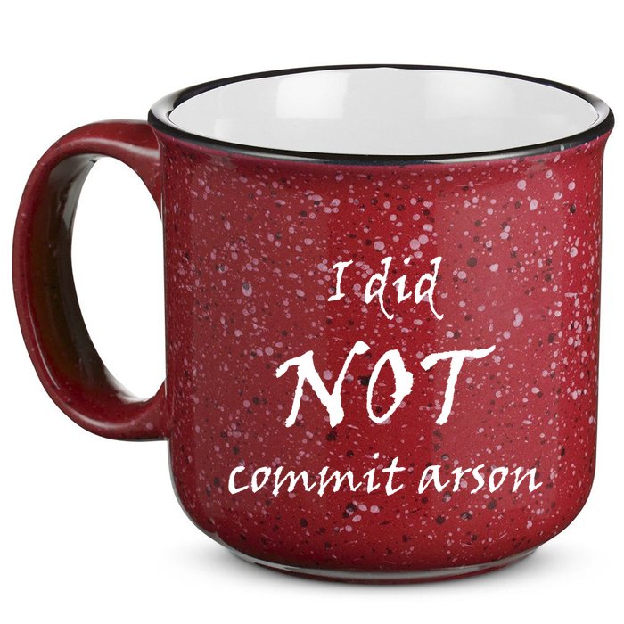 I Did Not Commit Arson Funny Quote 15oz Campfire Ceramic Mug
