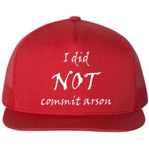 I Did Not Commit Arson Funny Quote Flat Bill Trucker Hat