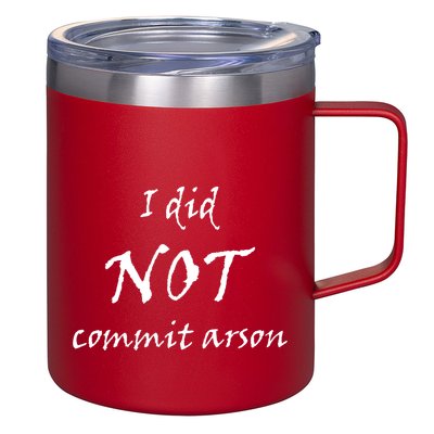I Did Not Commit Arson Funny Quote 12oz Stainless Steel Coffee Mug