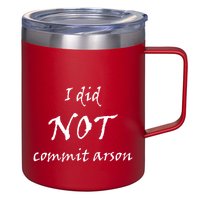 I Did Not Commit Arson Funny Quote 12oz Stainless Steel Coffee Mug