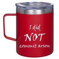 I Did Not Commit Arson Funny Quote 12oz Stainless Steel Coffee Mug