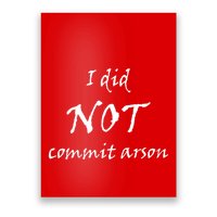 I Did Not Commit Arson Funny Quote Poster