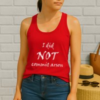 I Did Not Commit Arson Funny Quote Womens Tank Top