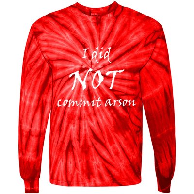 I Did Not Commit Arson Funny Quote Tie-Dye Long Sleeve Shirt