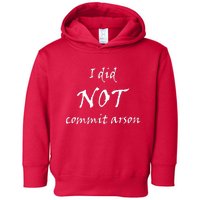 I Did Not Commit Arson Funny Quote Toddler Hoodie