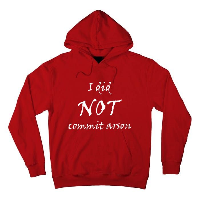 I Did Not Commit Arson Funny Quote Tall Hoodie